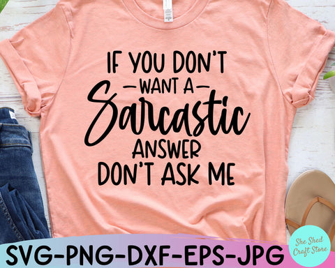If You Don't Want A Sarcastic Answer Don't Ask Me, Sarcastic Svg, Funny Svg, Funny Mom Svg SVG She Shed Craft Store 