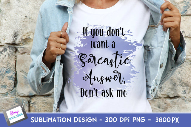 If you don't want a sarcastic answer Sublimation Design PNG Sublimation Stacy's Digital Designs 