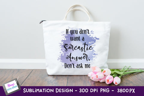 If you don't want a sarcastic answer Sublimation Design PNG Sublimation Stacy's Digital Designs 