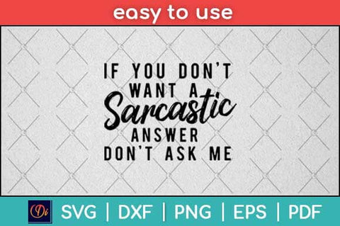 If You Don't Want a Sarcastic Svg Design SVG artprintfile 