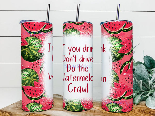 If You Drink Don't Drive Do The Watermelon Crawl 20oz Skinny Tumbler Sublimation Designs, Watermelon tumbler design, Summer Tumbler PNG Sublimation BouDesign 