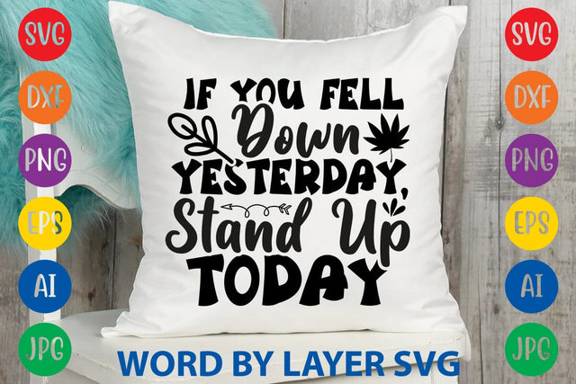 If You Fell Down Yesterday, Stand Up Today -2 svg design SVG Rafiqul20606 