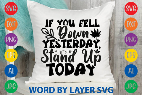 If You Fell Down Yesterday, Stand Up Today -2 svg design SVG Rafiqul20606 
