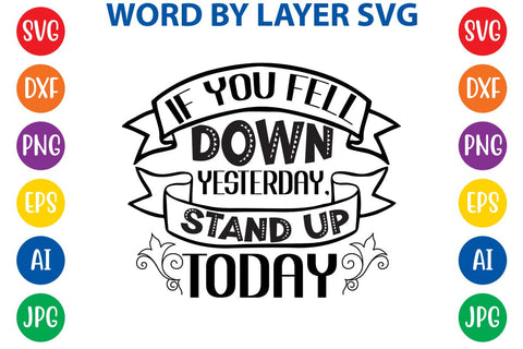 If You Fell Down Yesterday, Stand Up Today -2 SVG Design SVG Rafiqul20606 