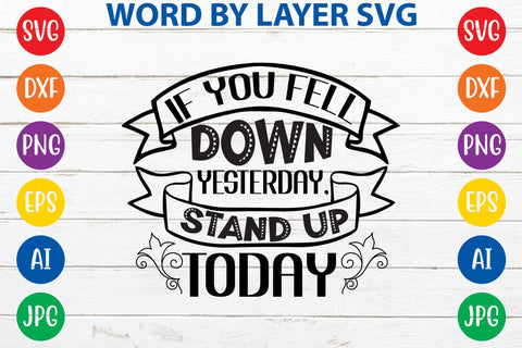 If You Fell Down Yesterday, Stand Up Today -2 SVG Design SVG Rafiqul20606 