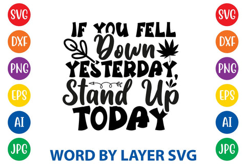 If You Fell Down Yesterday, Stand Up Today -2 svg design SVG Rafiqul20606 