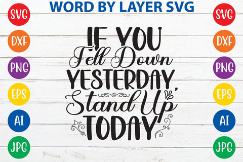 If You Fell Down Yesterday, Stand Up Today SVG Design SVG Rafiqul20606 