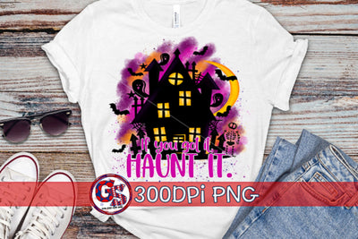 If You Got It, Haunt It PNG for Sublimation-Halloween PNG Sublimation Greedy Stitches 