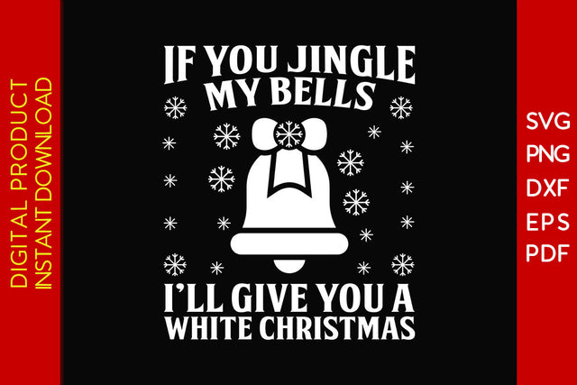 If You Jingle My Bells I'll Give You A White Christmas SVG PNG PDF Cut File SVG Creativedesigntee 