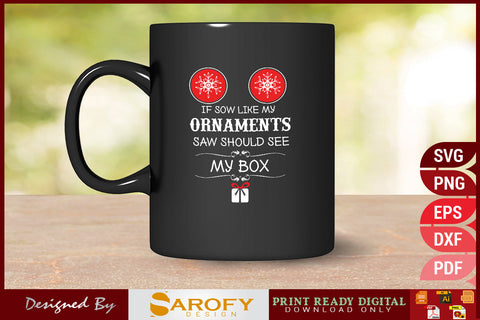 If You Like My Ornaments You Should See My Box SVG File SVG Sarofydesign 