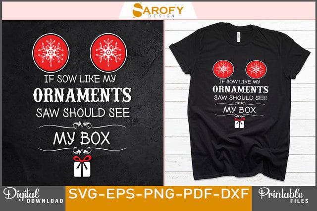 If You Like My Ornaments You Should See My Box SVG File SVG Sarofydesign 