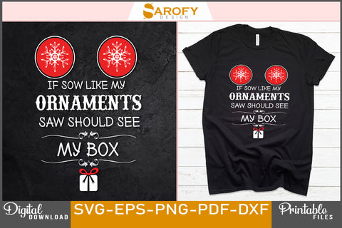 If You Like My Ornaments You Should See My Box SVG File SVG Sarofydesign 