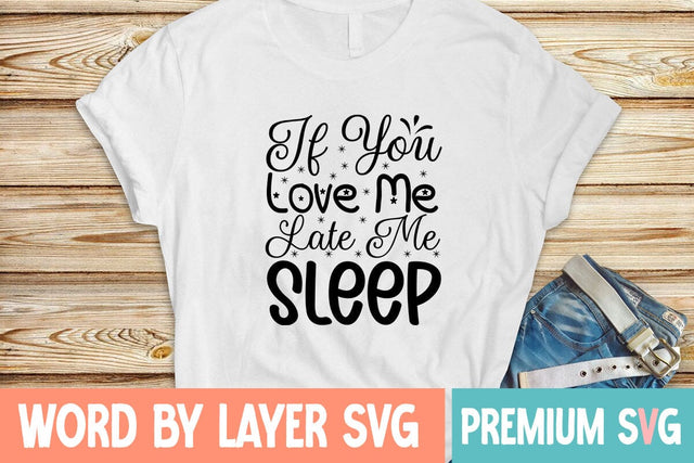 If You Love Me Late Me Sleep SVG Blessedprint 