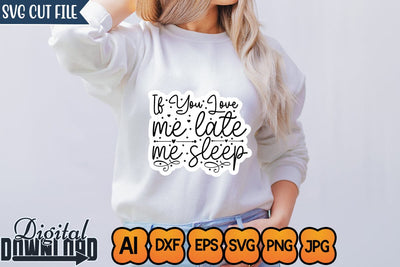 If You Love Me Late Me Sleep,Sticker SVG SVGs,Quotes and Sayings,Food & Drink,On Sale, Print & Cut SVG Newmockups 