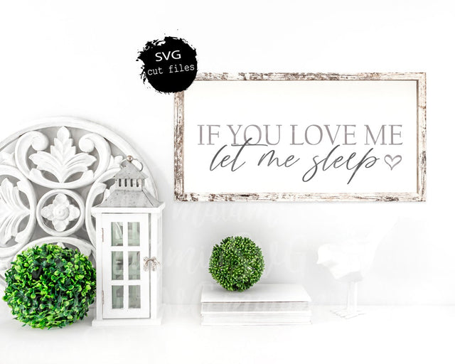 If You Love Me Let Me Sleep, Bedroom Sign Svg, Sarcastic Svg, Modern Farmhouse Svg, Funny Svg SVG MaiamiiiSVG 