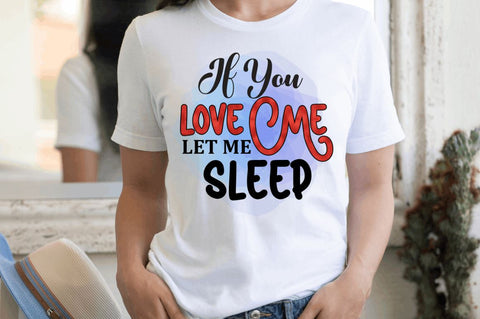 If you love me let me sleep Sublimation PNG Sublimation Regulrcrative 