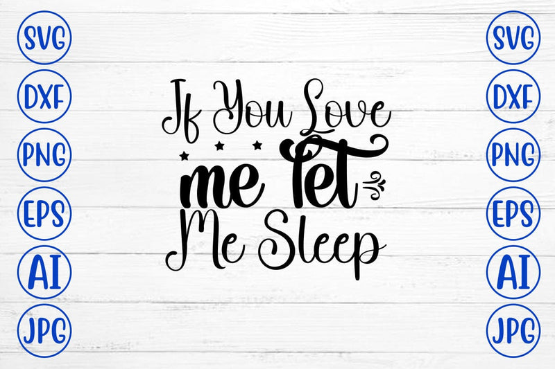 If You Love Me Let Me Sleep SVG Cut File SVG Syaman 