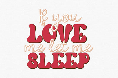 If you love me let me Sleep SVG designartist 