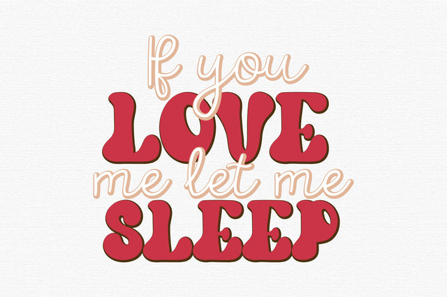 If you love me let me Sleep SVG designartist 