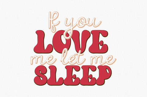 If you love me let me Sleep SVG designartist 