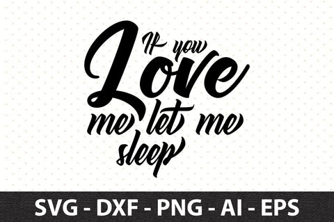 If you love me let me sleep svg SVG orpitasn 