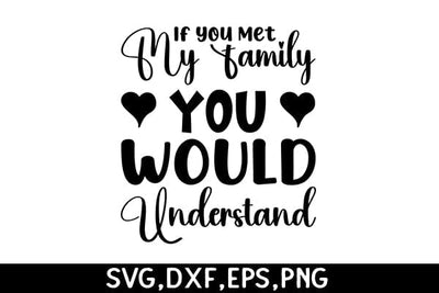 If You Met My Family You Would Understand SVG Angelina750 