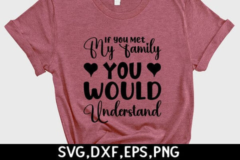 If You Met My Family You Would Understand SVG Angelina750 