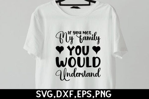 If You Met My Family You Would Understand SVG Angelina750 