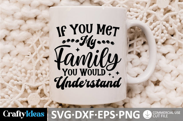If You Met My Family You Would Understand SVG SVG md faruk hossain 