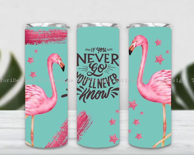 If You Never Go You'll Never Know 20 oz Skinny Tumbler PNG Sublimation ToriDesigns 