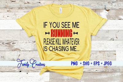If You See Me Running Please Kill Whatever is Chasing Me SVG Family Creations 