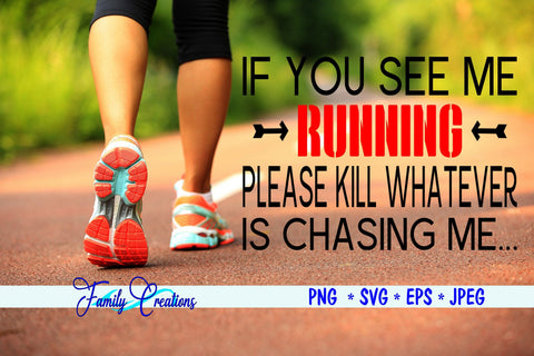 If You See Me Running Please Kill Whatever is Chasing Me SVG Family Creations 