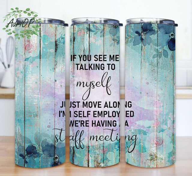 If You See Me Talking To Myself Tumbler Png, Sarcastic Quote 20oz Skinny Tumbler, Floral And Wood Tumbler Wrap, Funny Saying Design Png, Digital Download Sublimation AdriOP 