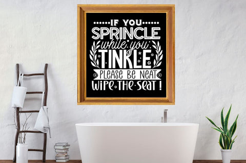 If you sprinkle while you tinkle please be neat and wipe the seat !, Bathroom SVG SVG DESIGNISTIC 