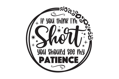 If You Think I'm Short You Should See My Patience SVG SVG Caffeinated SVGs 