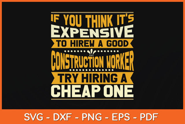 If You Think It’s Expensive Funny Construction Worker Svg Cutting File SVG artprintfile 