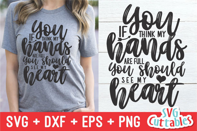 If You Think My Hands Are Full You Should See My Heart SVG Svg Cuttables 