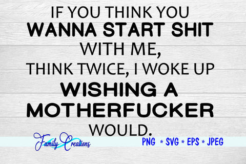 If You Think You Wanna Start Shit With Me, Think Twice SVG Family Creations 