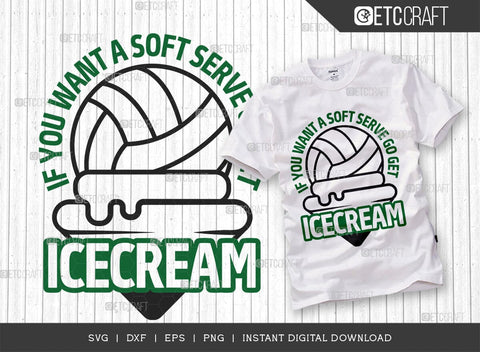 If You Want A Soft Serve Go Get Icecream SVG Cut File, Volleyball Svg, volleyball shorts, Volleyball Quote, Volleyball t-Shirt, Game Day, TG 00627 SVG ETC Craft 