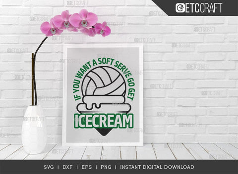 If You Want A Soft Serve Go Get Icecream SVG Cut File, Volleyball Svg, volleyball shorts, Volleyball Quote, Volleyball t-Shirt, Game Day, TG 00627 SVG ETC Craft 