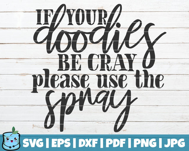 If Your Doodies Be Cray Please Use The Spray SVG MintyMarshmallows 