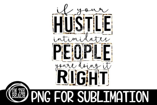 If Your Hustle Intimidates People You're Doing It Right- Leopard Sublimation Sublimation On the Beach Boutique 
