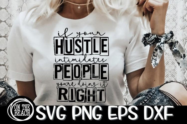 If Your Hustle Intimidates People - You're Doing It Right - SVG PNG EPS DXF SVG On the Beach Boutique 