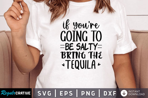 If youre going to be salty bring SVG SVG Regulrcrative 