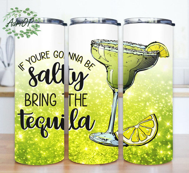 If You're Going To Be Salty Bring The Tequila Design Png, Tequila 20oz Skinny Tumbler, Funny Drink Tumbler Png, Alcohol Tumbler Design, Lime Sublimation Design, Instant Download Sublimation AdriOP 