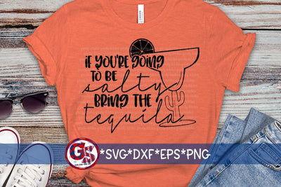 If You're Going to be Salty Bring the Tequila SVG DXF EPS PNG SVG Greedy Stitches 