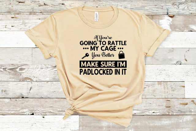 If You're Going To Rattle My Cage You Better Make sure I'm Padlocked In It SVG Family Creations 