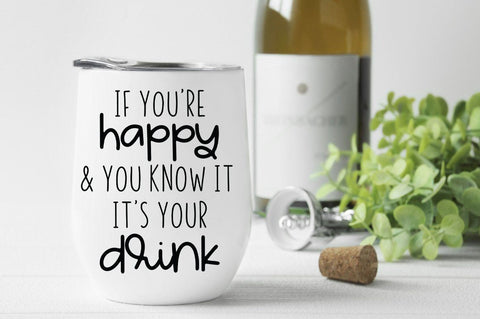 If You're Happy & You Know It It's Your Drink SVG SVG Simply Cutz 