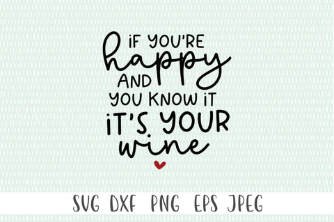 If You're Happy & You Know It It's Your Wine SVG SVG Simply Cutz 