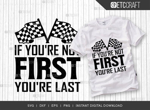 If Youre Not First Youre Last SVG Cut File, Sports Svg, Car Racing Quotes, Racing Cutting File, TG 02689 SVG ETC Craft 